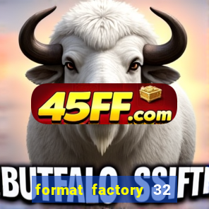 format factory 32 bits windows 7